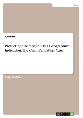 Protecting Champagne as a Geographical Indication. The ChamPengWine Case