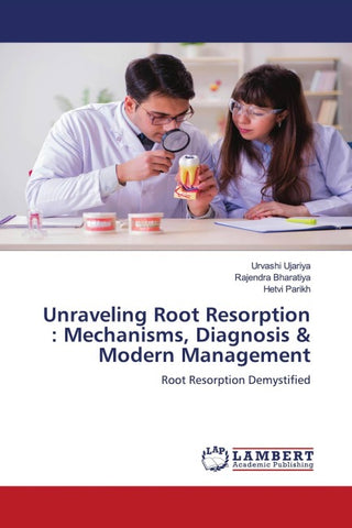 Unraveling Root Resorption : Mechanisms, Diagnosis & Modern Management
