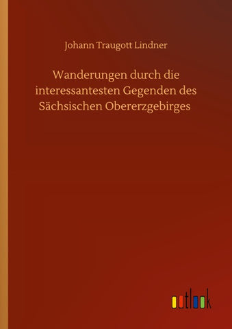 Wanderungen durch die interessantesten Gegenden des Sächsischen Obererzgebirges