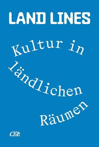 Land Lines. Kultur in ländlichen Räumen