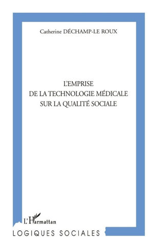 L'EMPRISE DE LA TECHNOLOGIE MÉDICALE SUR LA QUALITÉ SOCIALE