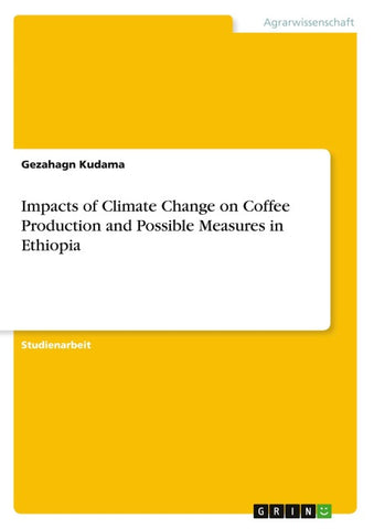 Impacts of Climate Change on Coffee Production and Possible Measures in Ethiopia