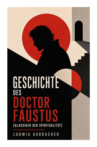 Geschichte des Doctor Faustus (Klassiker der Spiritualität)