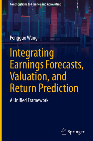 Integrating Earnings Forecasts, Valuation, and Return Prediction