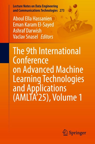 The 9th International Conference on Advanced Machine Learning Technologies and Applications (AMLTA’25), Volume 1