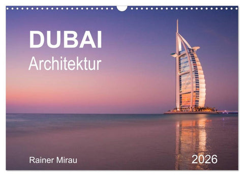 Dubai Architektur 2026 (Wandkalender 2026 DIN A3 quer), CALVENDO Monatskalender