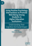 Using Positive Psychology Interventions to Promote Well-Being Among Students in Higher-Education Institutions