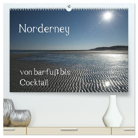 Norderney - von barfuss bis Cocktail (hochwertiger Premium Wandkalender 2027 DIN A2 quer), Kunstdruck in Hochglanz