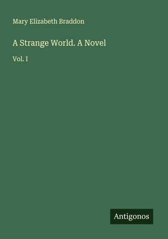 A Strange World. A Novel