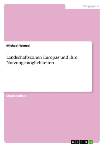 Landschaftszonen Europas und ihre Nutzungsmöglichkeiten