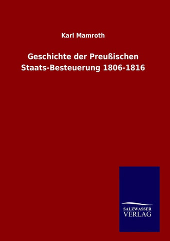 Geschichte der Preußischen Staats-Besteuerung 1806-1816