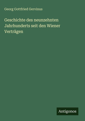 Geschichte des neunzehnten Jahrhunderts seit den Wiener Verträgen
