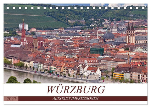 WÜRZBURG - ALTSTADT IMPRESSIONEN (Tischkalender 2027 DIN A5 quer), CALVENDO Monatskalender