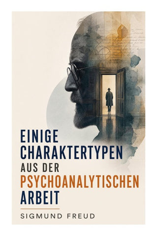 Einige Charaktertypen aus der psychoanalytischen Arbeit