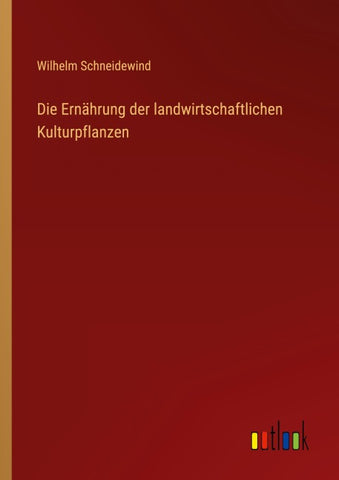 Die Ernährung der landwirtschaftlichen Kulturpflanzen