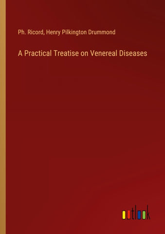 A Practical Treatise on Venereal Diseases