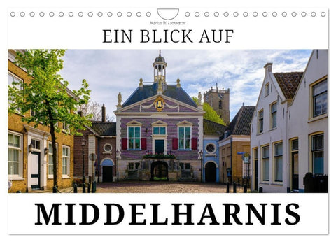 Ein Blick auf Middelharnis (Wandkalender 2027 DIN A4 quer), CALVENDO Monatskalender