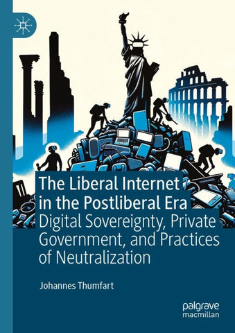 The Liberal Internet in the Postliberal Era