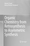 Organic Chemistry from Retrosynthesis to Asymmetric Synthesis