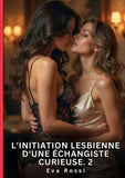 L'Initiation Lesbienne d'une Échangiste Curieuse. 2