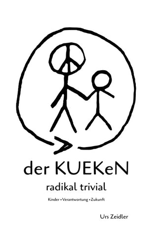 der KUEKeN – radikal trivial