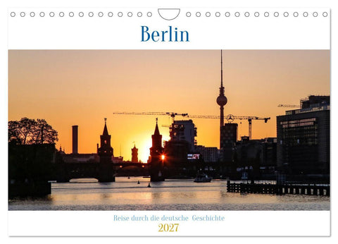 Berlin - Reise durch die deutsche Geschichte (Wandkalender 2027 DIN A4 quer), CALVENDO Monatskalender