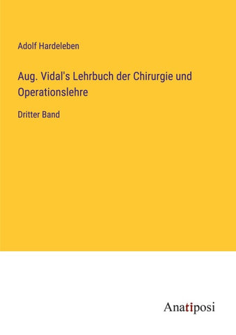 Aug. Vidal's Lehrbuch der Chirurgie und Operationslehre
