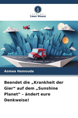 Beendet die "Krankheit der Gier" auf dem "Sunshine Planet" - ändert eure Denkweise!
