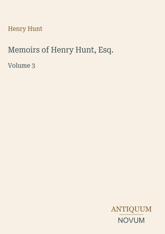 Memoirs of Henry Hunt, Esq.