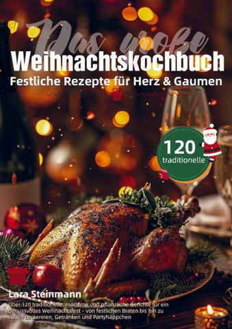 Das große Weihnachtskochbuch - Festliche Rezepte für Herz & Gaumen