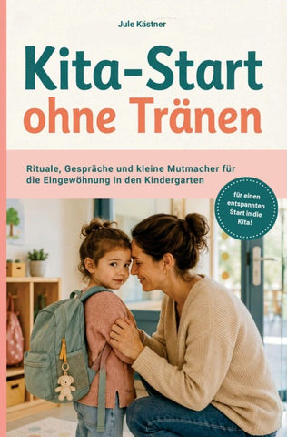 Eingewöhnung in Kita und Kindergarten: Kita-Start ohne Tränen