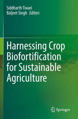 Harnessing Crop Biofortification for Sustainable Agriculture