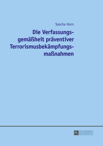 Die Verfassungsgemäßheit präventiver Terrorismusbekämpfungsmaßnahmen