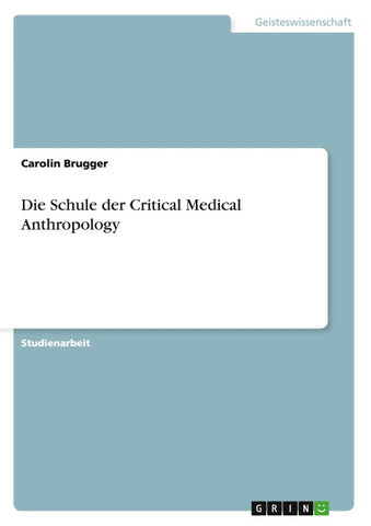Die Schule der Critical Medical Anthropology