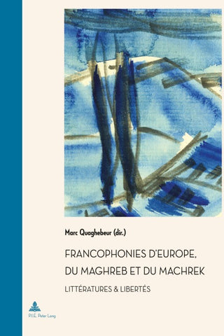 Francophonies d’Europe, du Maghreb et du Machrek