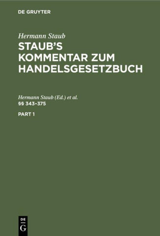 Hermann Staub: Staub’s Kommentar zum Handelsgesetzbuch / §§ 343–375