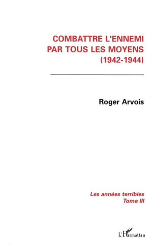 Combattre l'ennemi par tous les moyens (1942-1944)
