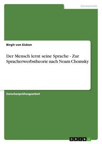 Der Mensch lernt seine Sprache - Zur Spracherwerbstheorie nach Noam Chomsky