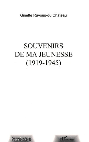 SOUVENIRS DE MA JEUNESSE 1919-1945