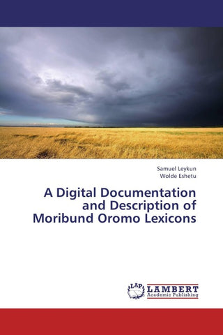 A Digital Documentation and Description of Moribund Oromo Lexicons