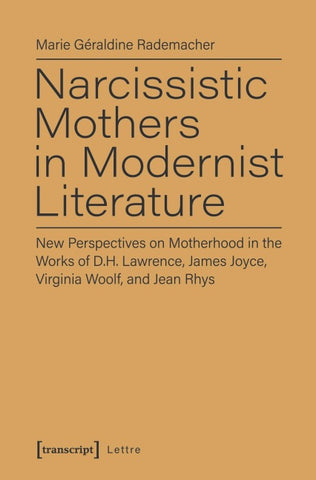 Narcissistic Mothers in Modernist Literature
