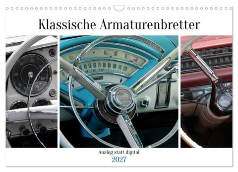 Klassische Armaturenbretter (Wandkalender 2027 DIN A3 quer), CALVENDO Monatskalender