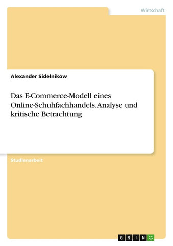 Das E-Commerce-Modell eines Online-Schuhfachhandels. Analyse und kritische Betrachtung