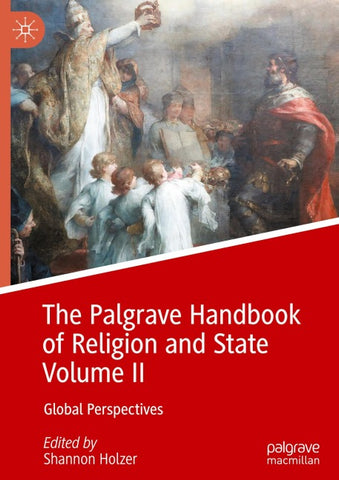 The Palgrave Handbook of Religion and State Volume II