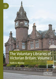 The Voluntary Libraries of Victorian Britain: Volume 2