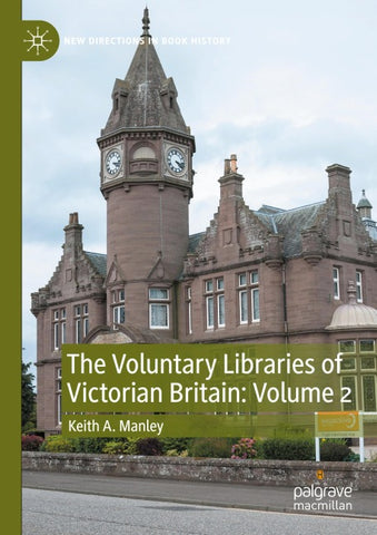 The Voluntary Libraries of Victorian Britain: Volume 2