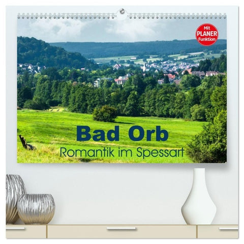 Bad Orb - Romantik im Spessart (hochwertiger Premium Wandkalender 2027 DIN A2 quer), Kunstdruck in Hochglanz