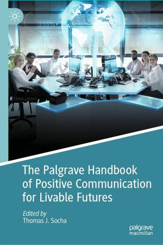 The Palgrave Handbook of Positive Communication for Livable Futures