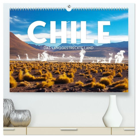 Chile - Das langgestreckte Land. (hochwertiger Premium Wandkalender 2027 DIN A2 quer), Kunstdruck in Hochglanz