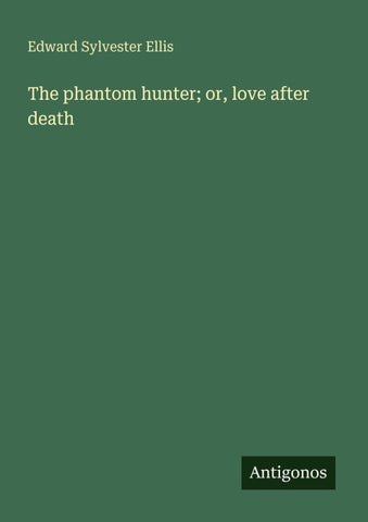 The phantom hunter; or, love after death